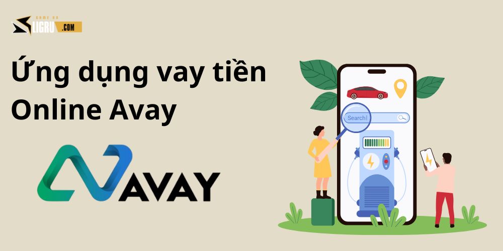 Avay - Ứng dụng cung cấp giải pháp vay vốn kết nối nhu cầu vay
