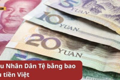 Giải đáp: “1 triệu Nhân Dân Tệ bằng bao nhiêu tiền Việt?”