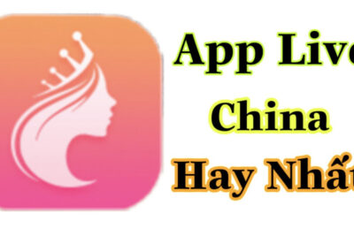 TOP 15+ App Live China Show nhiều người dùng nhất hiện nay 