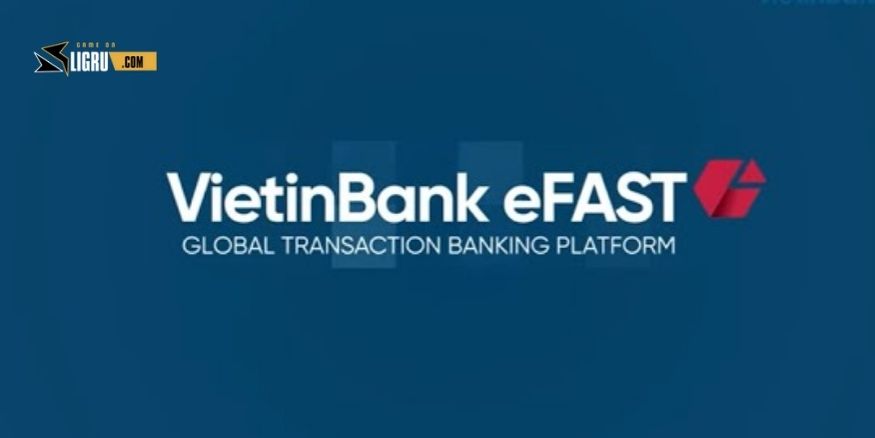 VietinBank eFAST là gì?