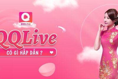 [Tải xuống] QQlive – Ứng dụng livestream hàng đầu tại Việt Nam cho iPhone và Android