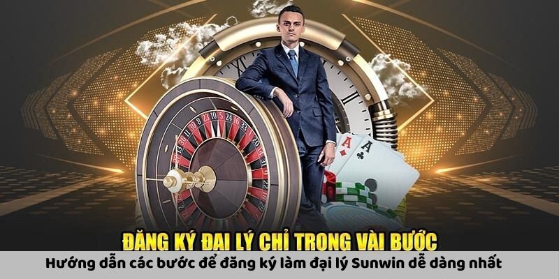 Hướng dẫn các bước để đăng ký làm đại lý Sunwin dễ dàng nhất