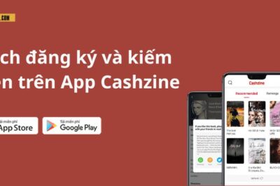 Hướng dẫn cách đăng ký và kiếm tiền trên App Cashzine 2025