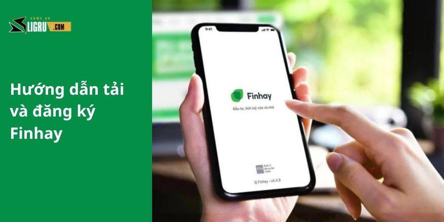 Hướng dẫn tải và đăng ký tài khoản trên app Finhay
