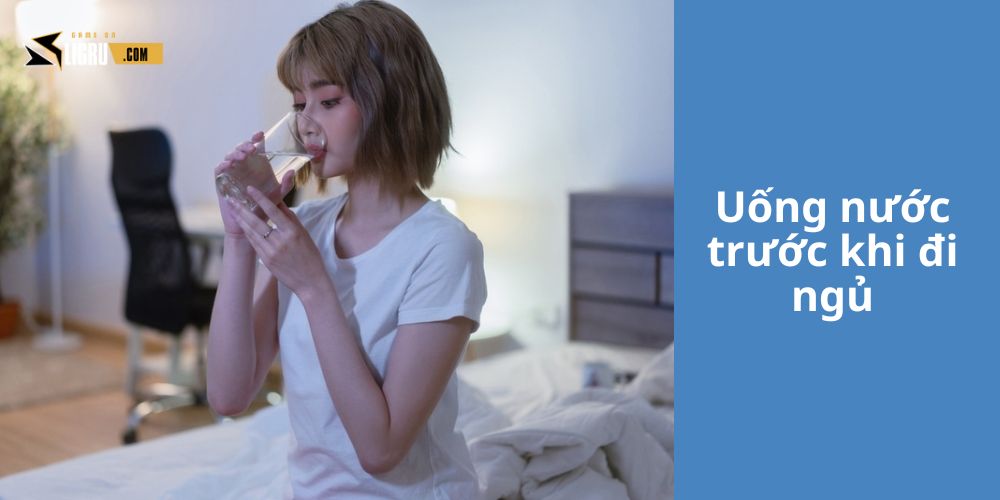Uống nước trước khi đi ngủ 